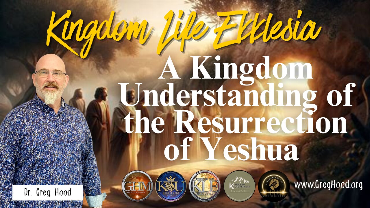 Dr. Greg Hood ⎮ A Kingdom Understanding of the Resurrection of Yeshua
