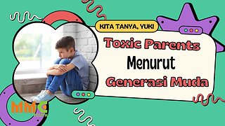 Toxic Parents Menurut Generasi Muda | Kita Tanya Yuk!