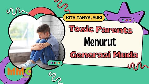 Toxic Parents Menurut Generasi Muda | Kita Tanya Yuk!
