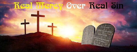 Real Mercy Over Real Sin