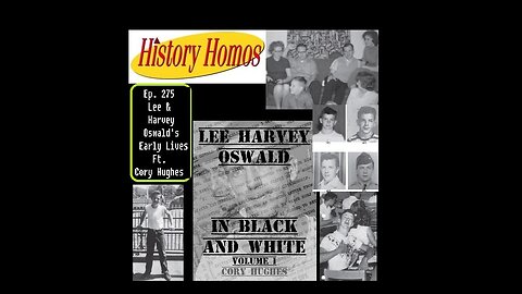 Ep. 275 - Lee and Harvey Oswald's Early Lives ft. Cory Hughes