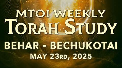 Behar - Bechukotai | Leviticus 25:1 - 27:34 | MTOI Torah Study