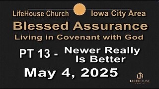 LifeHouse 050425–Andy Alexander “Blessed Assurance” (PT13) Newer Really Is Better