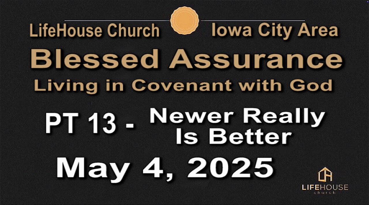 LifeHouse 050425–Andy Alexander “Blessed Assurance” (PT13) Newer Really Is Better