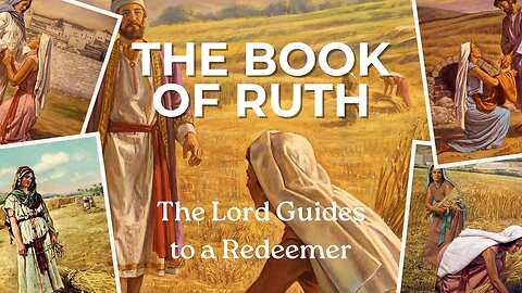 The Lord Guides to a Redeemer - Ruth chapter 2