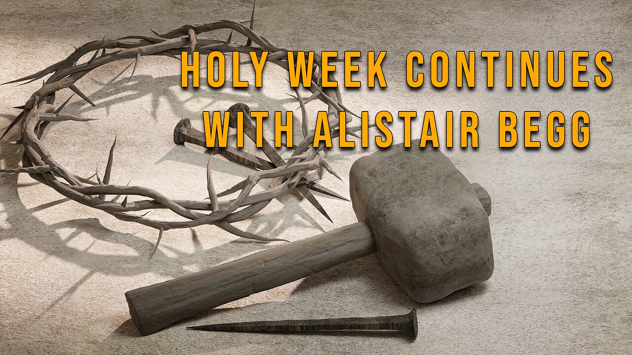 Pastor Scott Show - Holy Week with Alistair Begg