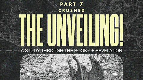 07.09.23 | Sunday Morning | The Unveiling | Part 7 Crushed
