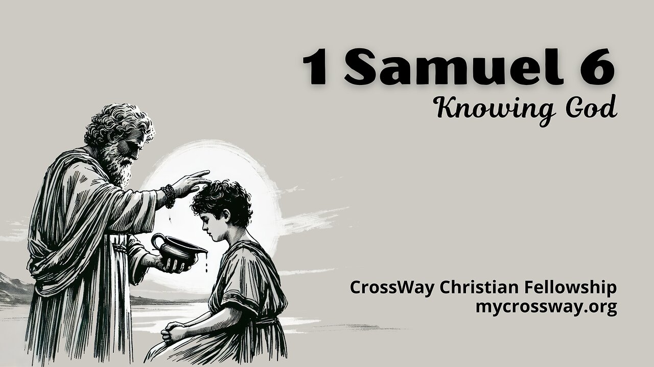 Knowing God (1 Samuel 6)