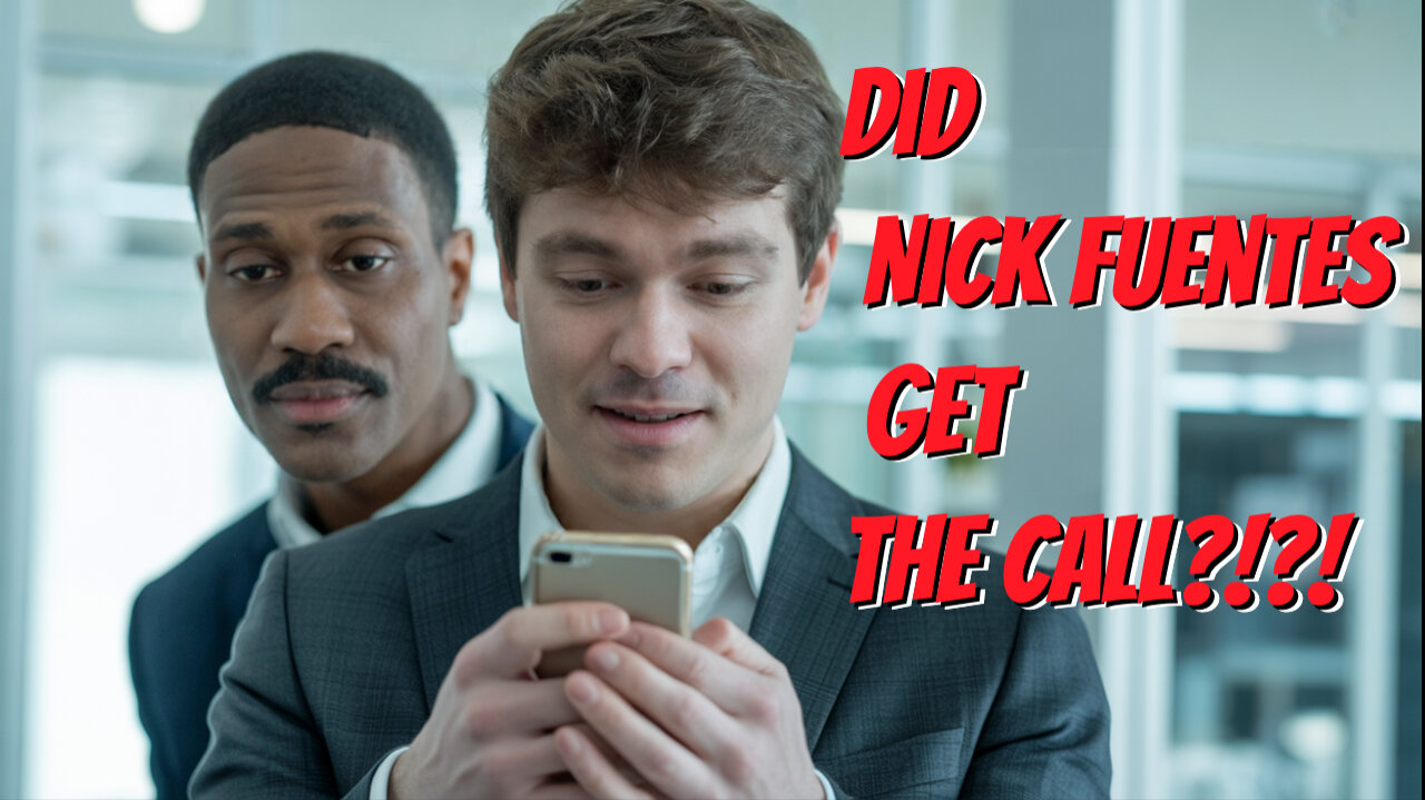 Did Nick Fuentes Get The Call?!?!