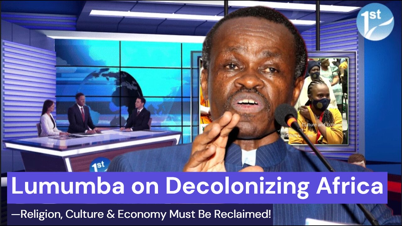 Lumumba on Decolonizing Africa—Religion, Culture & Economy Must Be Reclaimed!