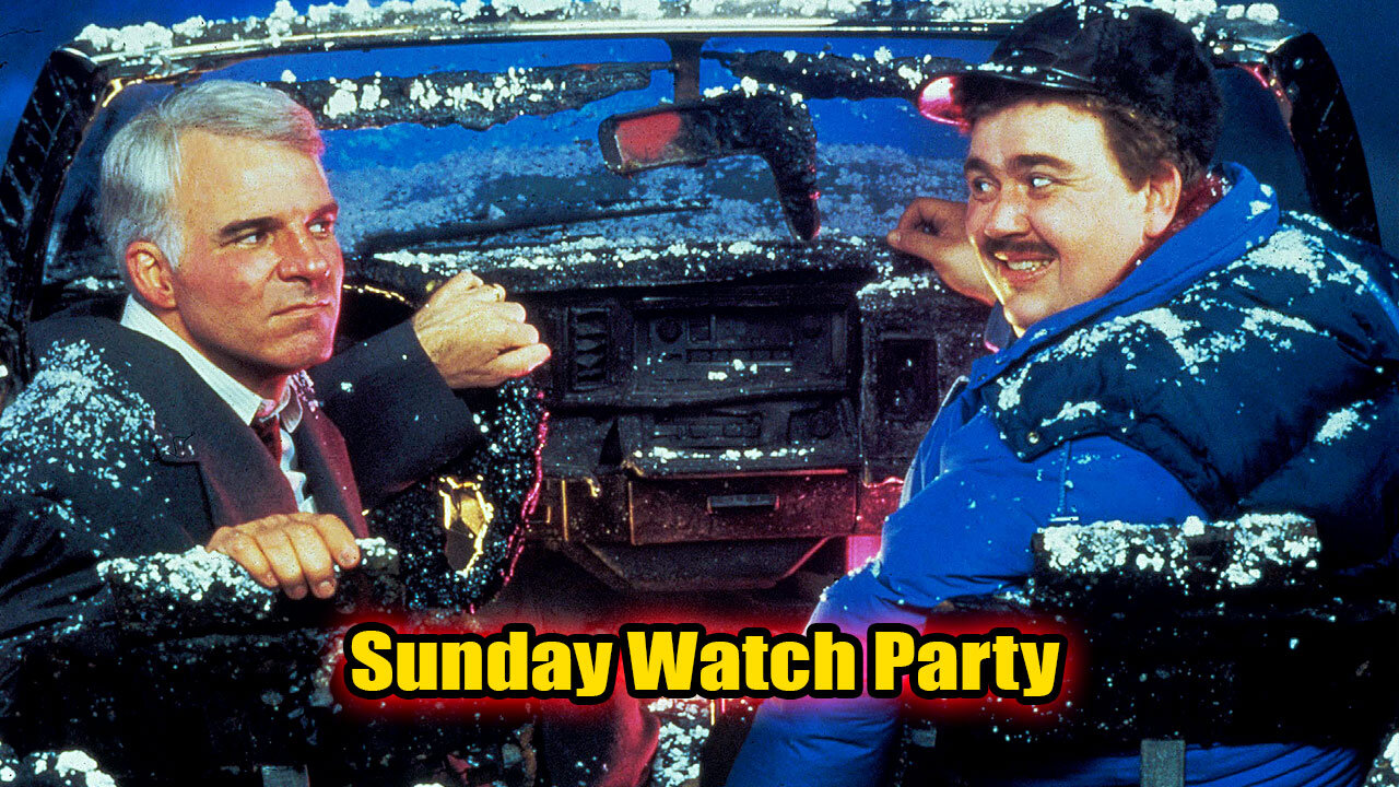 Sunday Watch Party! Planes, Trains and Automobiles