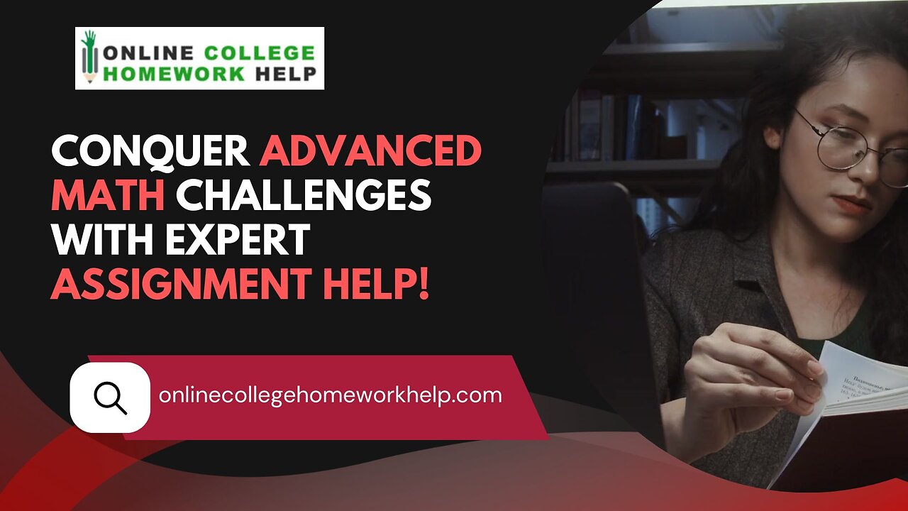 Get Reliable Assignment Help for All Your Advanced Math Challenges