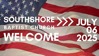 Sunday Morning Service July 6, 2025 I Pastor Jayme Jackson I Southshore Baptist Church