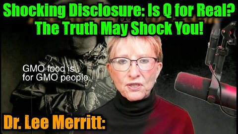 Dr. Lee Merritt: Shocking Disclosure: Is Q for Real? The Truth May Shock You!