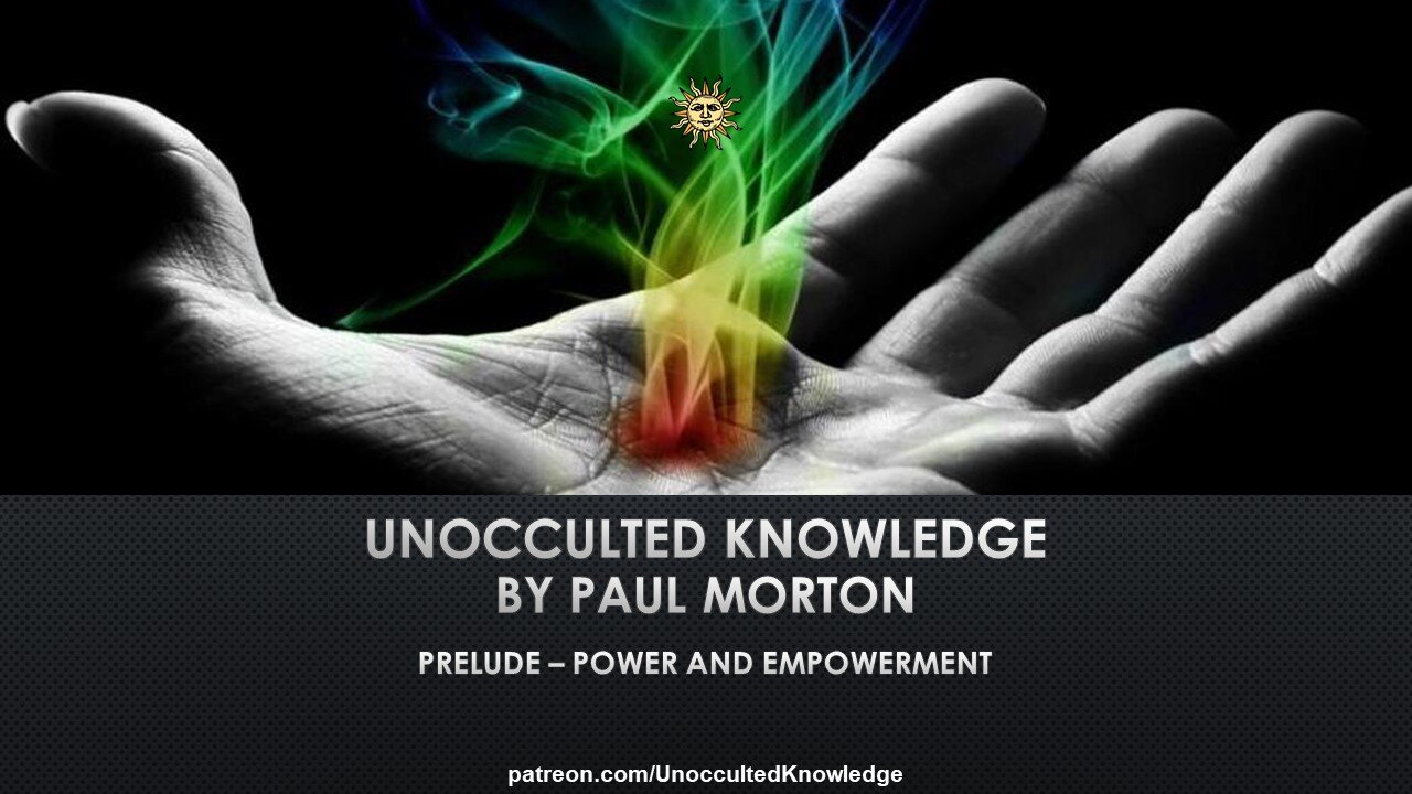 UNOCCULTED KNOWLEDGE: PRELUDE - POWER AND EMPOWERMENT
