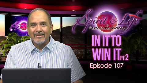Spirit & Life Ep107 "In It to Win It" pt2 (09-17-25)