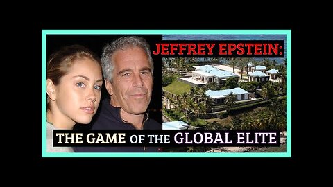 Jeffrey Epstein - The Game of the Global Elite
