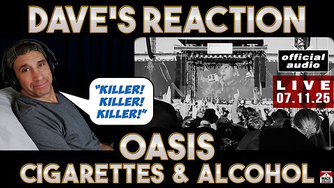 Dave's Reaction: Oasis — Cigarettes & Alcohol LIVE 2025