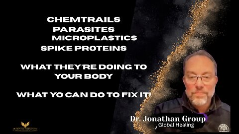 Dr. Jonathan Group-Parasites, Spike Proteins, Chemtrails & More
