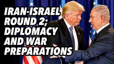 Iran-Israel round 2; Diplomacy and war preparations
