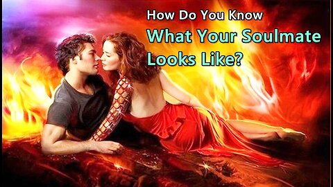 How Do You Know What Your Soulmate Looks Like