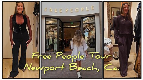 Free People Tour & Try On @ Newport Beach, Fashion Island Mall, Ca.