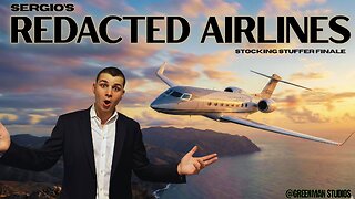 GREENMANS STOCKING STUFFERS 8 – SERGIO’S REDACTED AIRLINES