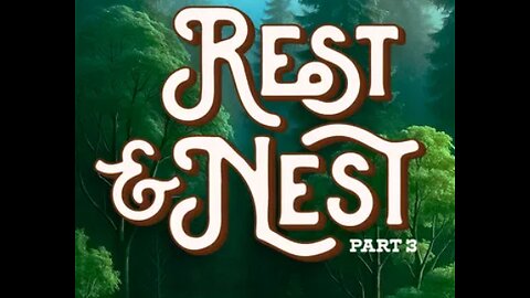 Rest & Nest Pt3 7-30-2025
