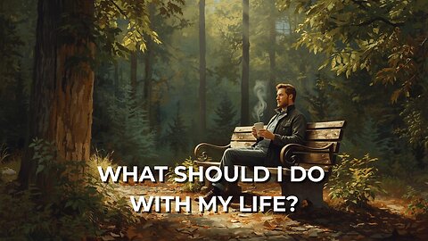 LOG#3 – What Should I Do with My Life