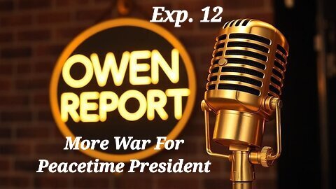 Owen Report - 10-21-2025 - More War For Peacetime President