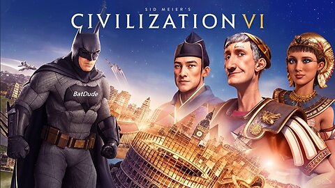 Let's Play: Civilization VI - Blind Play Through - What Is This Game? BatDude Plays