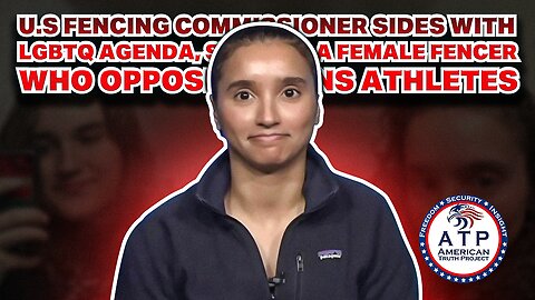 U.S. FENCING COMMISSIONER SIDES WITH LGBTQ AGENDA, SUSPEND A FEMALE FENCER