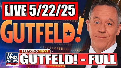 Gutfeld! Greg Gutfeld 5/22/25 (Full Show)