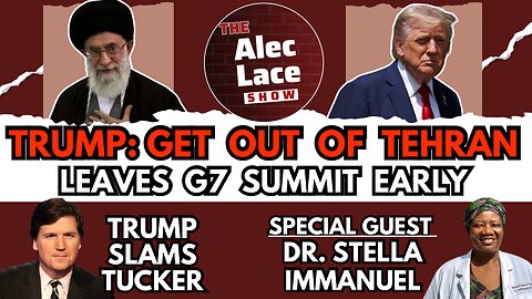 Trump WARNS To Evacuate Tehran | Exits G7 Early | Guest: Dr. Stella Emmanuel | The Alec Lace Show