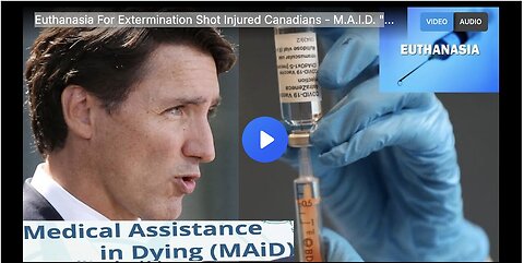 "Extermination Shot-Injured Canadians Seek Euthanasia - M.A.I.D."