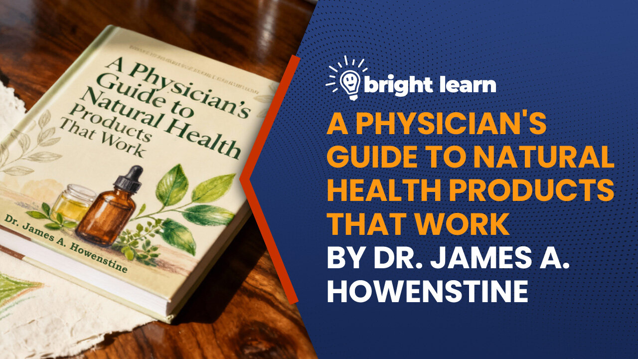 BrightLearn - A Physician's Guide to Natural Health Products That Work by Dr. James A. Howenstine