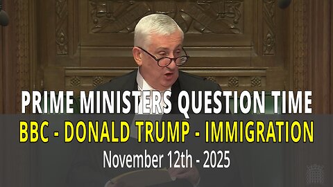 UK Parliament - Prime Ministers Question Time November 12th