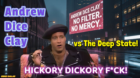 Andrew Dice Clay vs The Deep State – HICKORY DICKORY F*CK!
