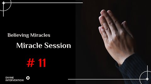 The Miracle Session #11