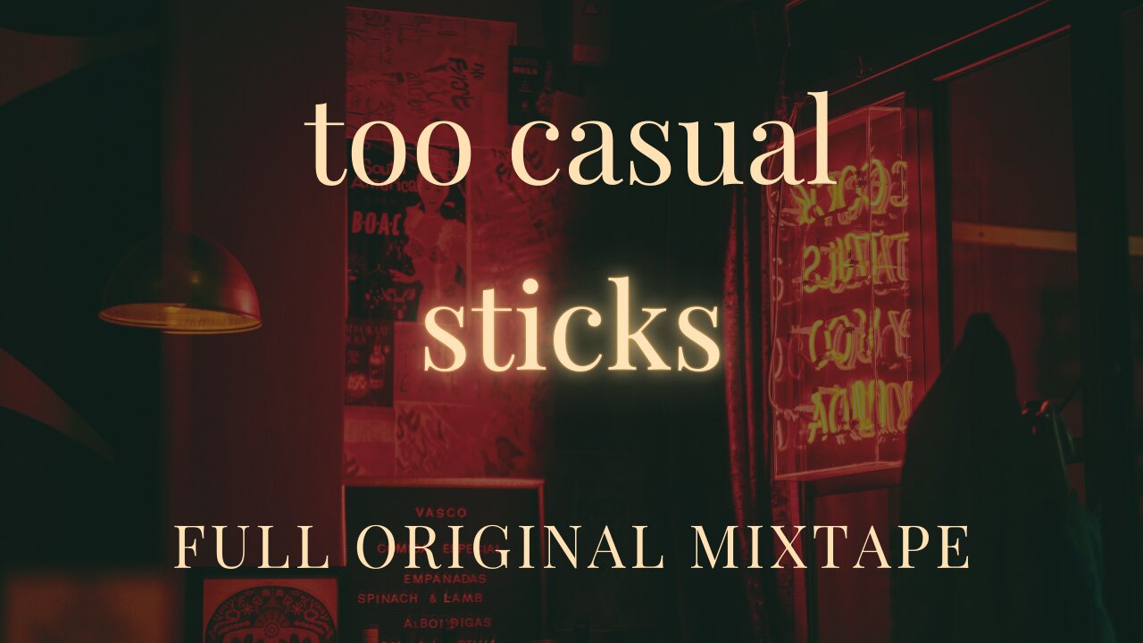 sticks by too casual (FULL ORIGINAL MIXTAPE)