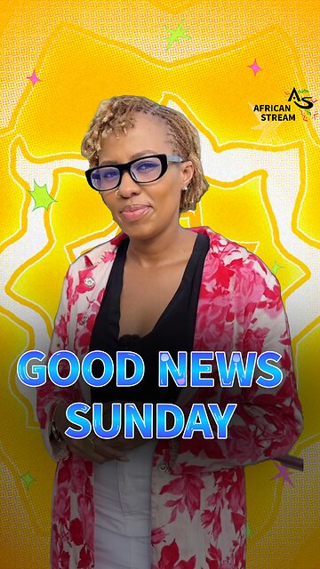 GOOD NEWS SUNDAY!