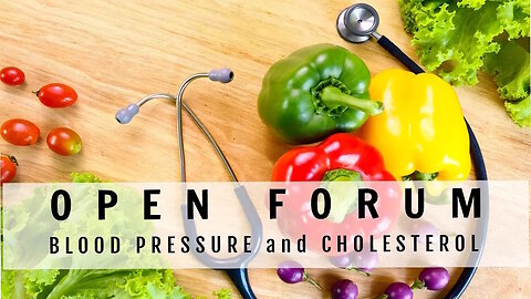 Blood Pressure and Cholesterol - Open Forum