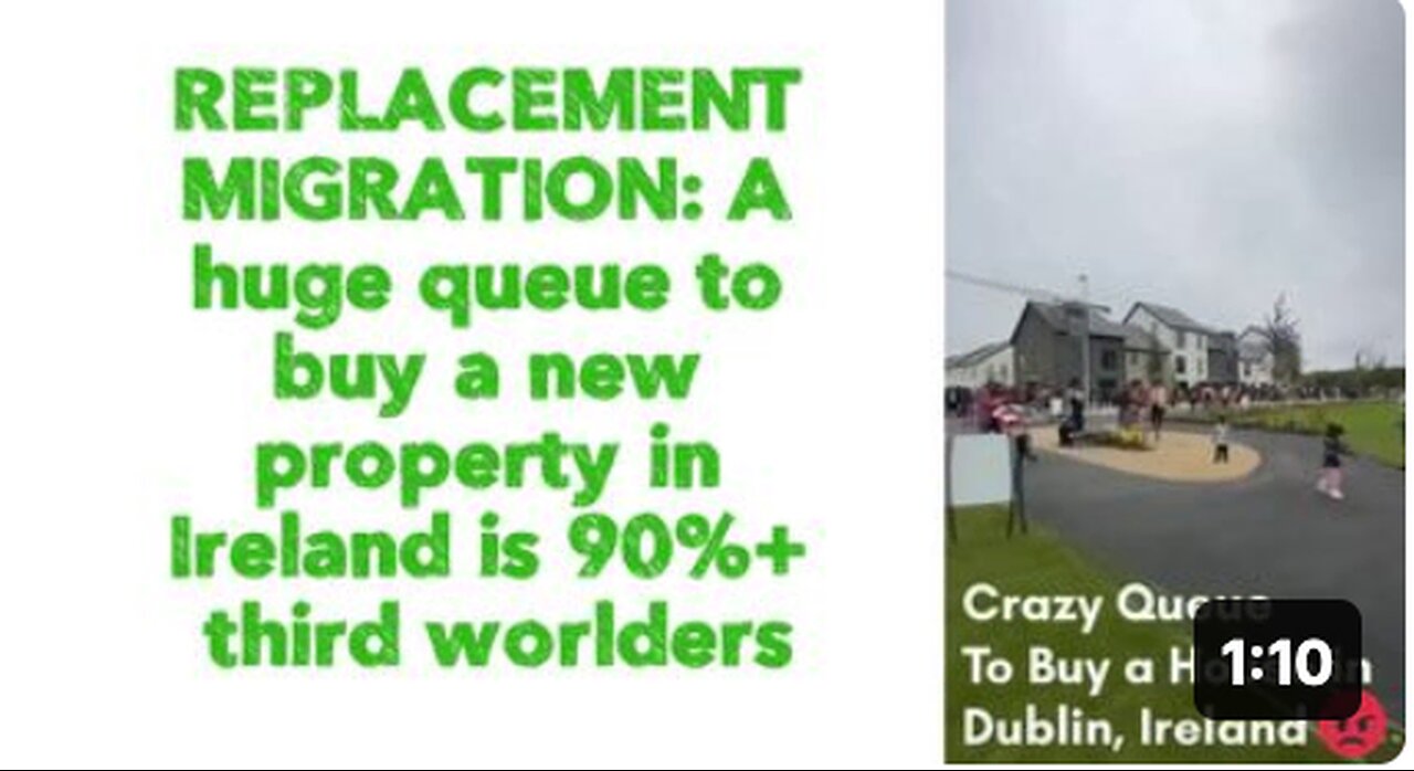 REPLACEMENT MIGRATION: A huge queue to buy a new property in Ireland is 90%+ third worlders