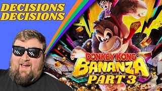 No more Monkeying Around, it's Time to Decide! | Donkey Kong Bananza - Part 3