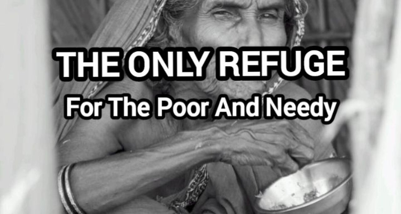 The Only Refuge For The Poor And Needy?