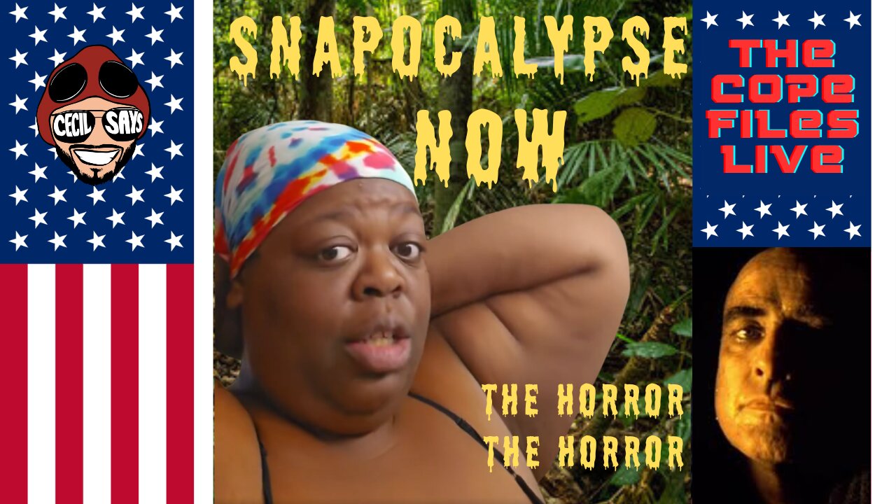 Cope Files - SNAPocalypse Now! The Horror, The Horror Of Eminent Starvation.