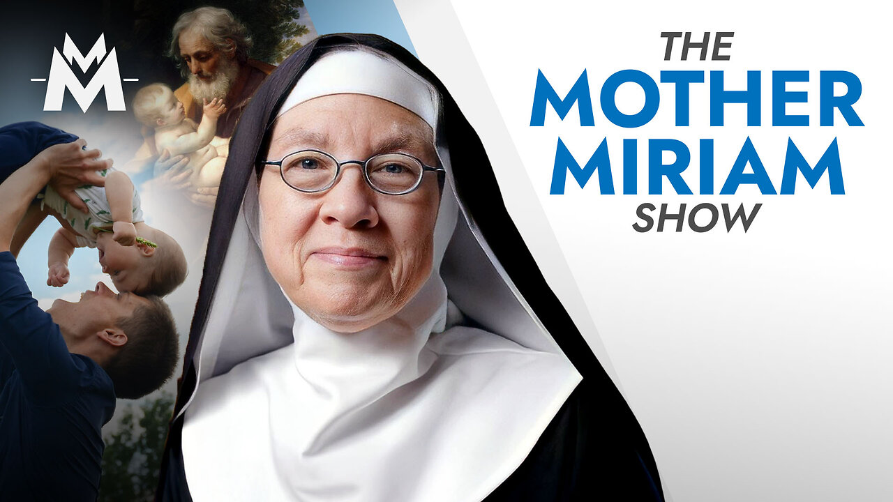 The WAR on Fatherhood and How to Win | Mother Miriam