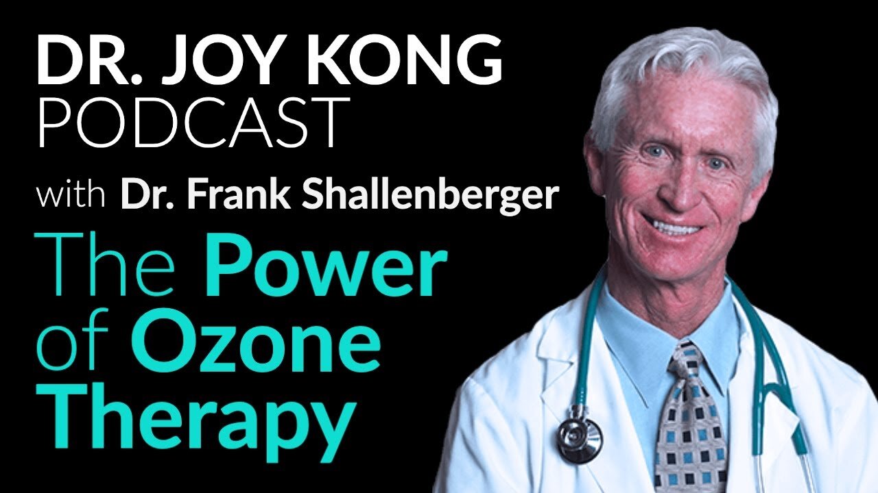 The Power of Ozone Therapy: Dr. Frank Shallenberger Reveals All on The Dr. Joy Kong Podcast