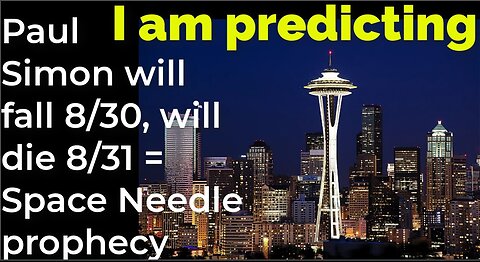 I am predicting: Paul Simon will fall 8/30, will die 8/31 = Space Needle prophecy (pt 3)