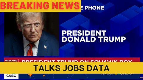 Trump Talks Jobs Data After Major Firing